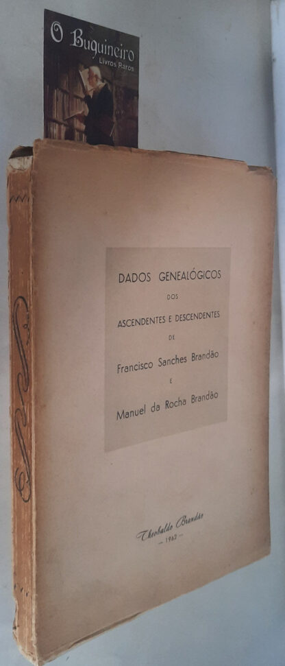 Dados Genealógicos dos Ascendentes e Descendentes de Francisco Sanches Brandão e Manuel da Rocha Brandão