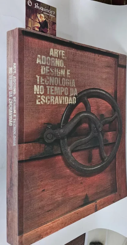 Arte, Adorno, Design e Tecnologia no Tempo da Escravidão