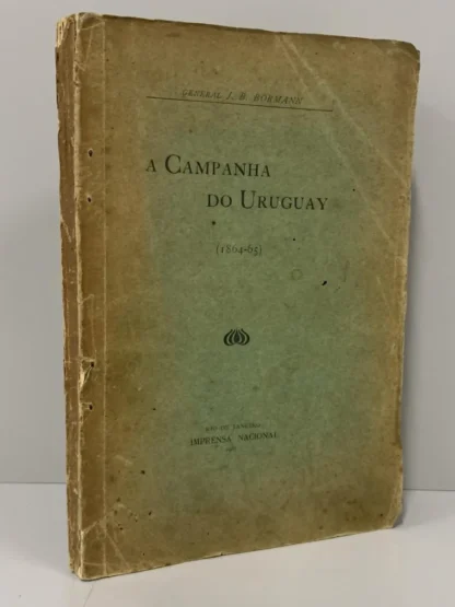 A Campanha do Uruguai (1864-65) - Autografado
