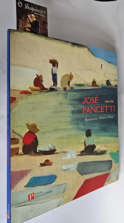 José Pancetti 1902-1958 - Marinheiro, Pintor E Poeta