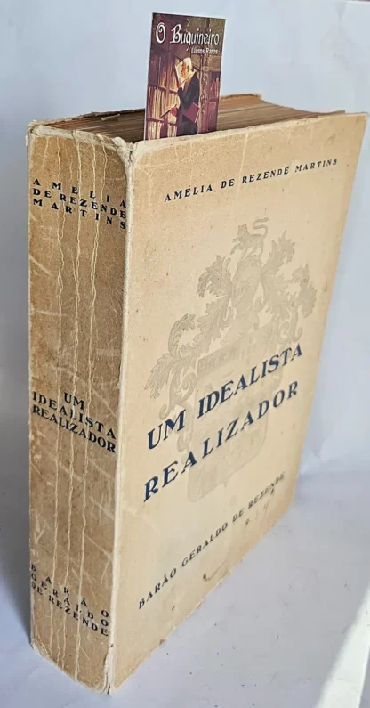 Um Idealista Realizador - Barão Geraldo de Rezende - Maria de Rezende Martins