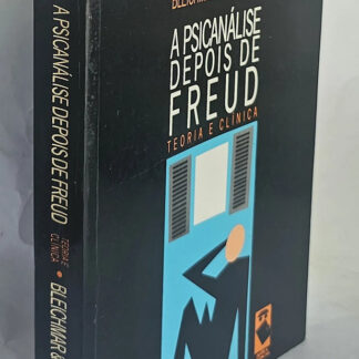 A Psicanálise Depois de Freud - Teoria Clínica